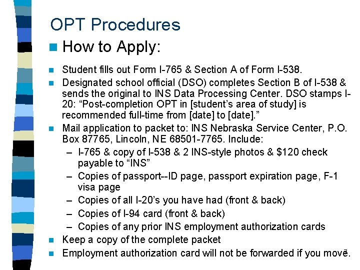 OPT Procedures n How n n n to Apply: Student fills out Form I-765