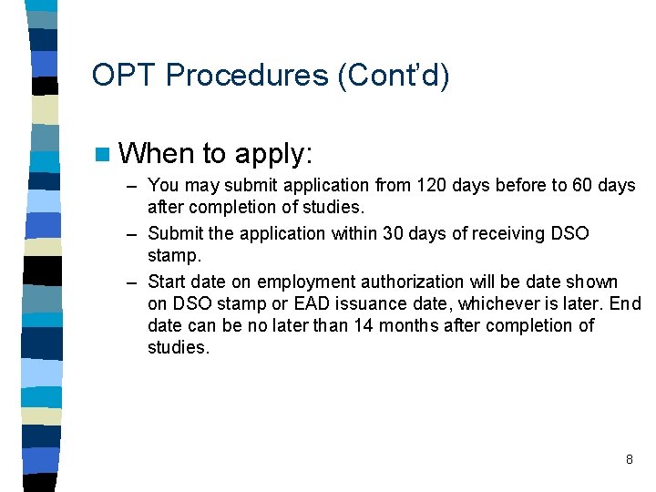 OPT Procedures (Cont’d) n When to apply: – You may submit application from 120