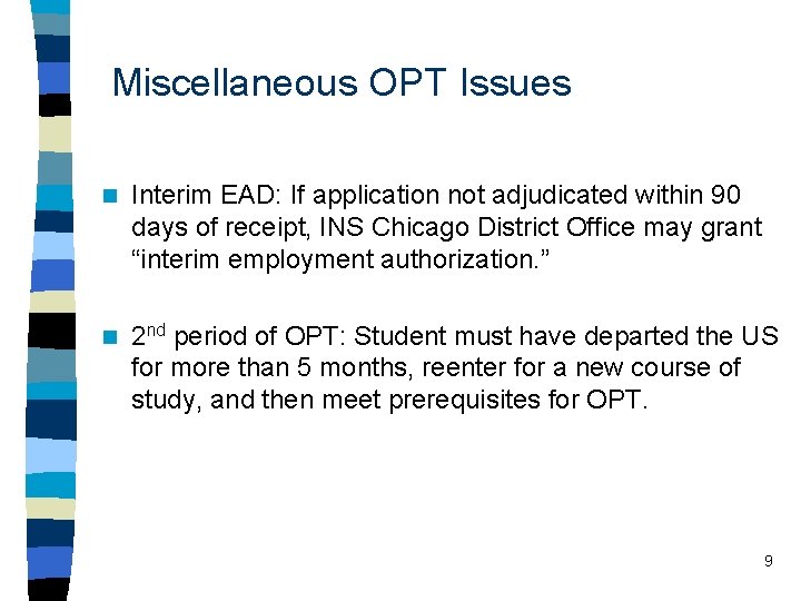 Miscellaneous OPT Issues n Interim EAD: If application not adjudicated within 90 days of