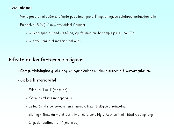 - Salinidad: - Varía poco en el océana: efecto poco imp. , pero imp.