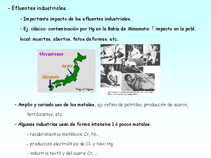 - Efluentes industriales. - Importante impacto de los efluentes industriales. - Ej. clásico: contaminación