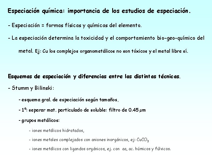 Especiación química: importancia de los estudios de especiación. - Especiación = formas físicas y