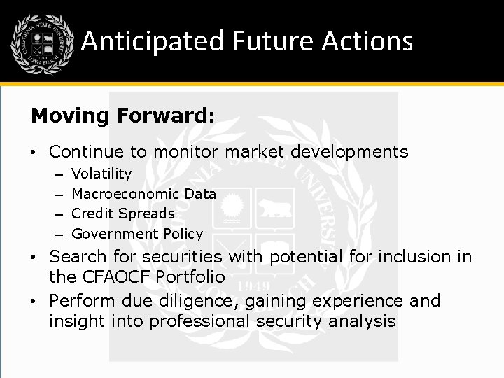 Anticipated Future Actions Moving Forward: • Continue to monitor market developments – – Volatility