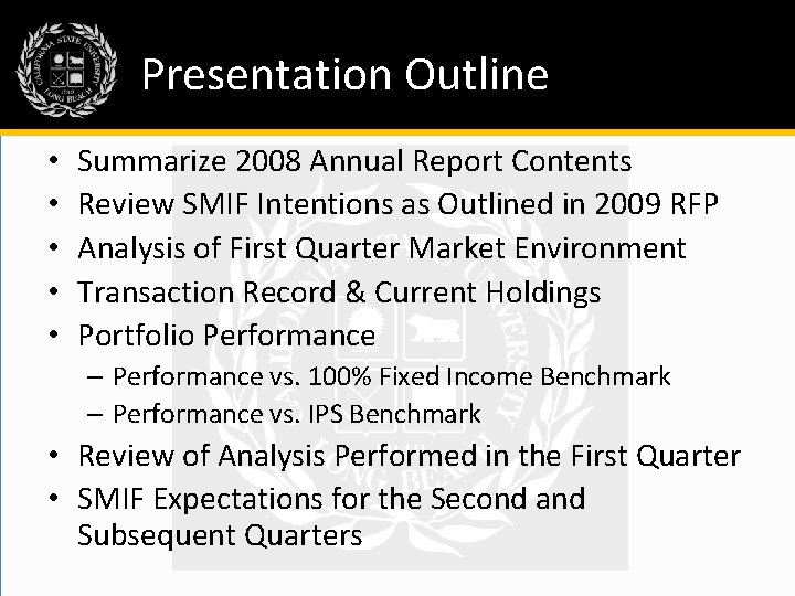 Presentation Outline • • • Summarize 2008 Annual Report Contents Review SMIF Intentions as