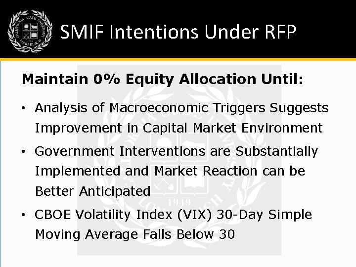 SMIF Intentions Under RFP Maintain 0% Equity Allocation Until: • Analysis of Macroeconomic Triggers