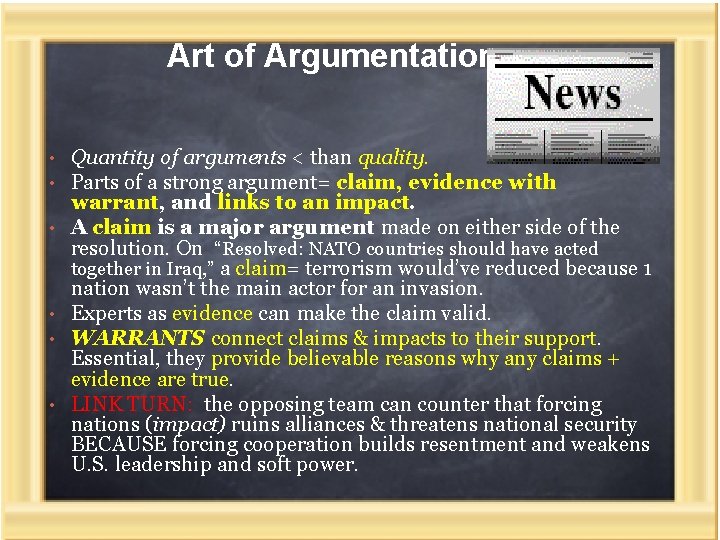 Art of Argumentation • Quantity of arguments < than quality. • Parts of a