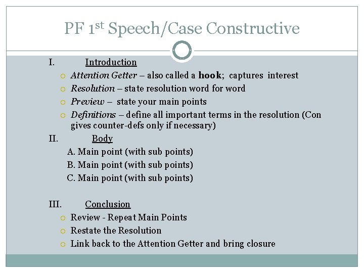 PF 1 st Speech/Case Constructive I. Introduction Attention Getter – also called a hook;