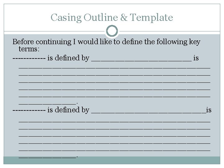 Casing Outline & Template Before continuing I would like to define the following key