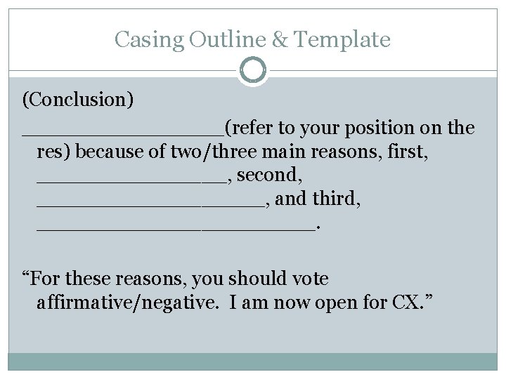 Casing Outline & Template (Conclusion) ________(refer to your position on the res) because of