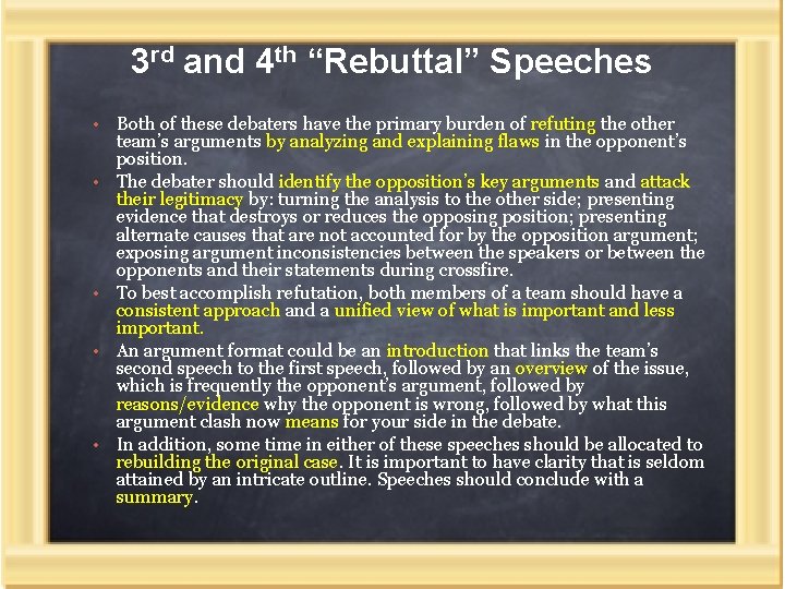 3 rd and 4 th “Rebuttal” Speeches • • • Both of these debaters