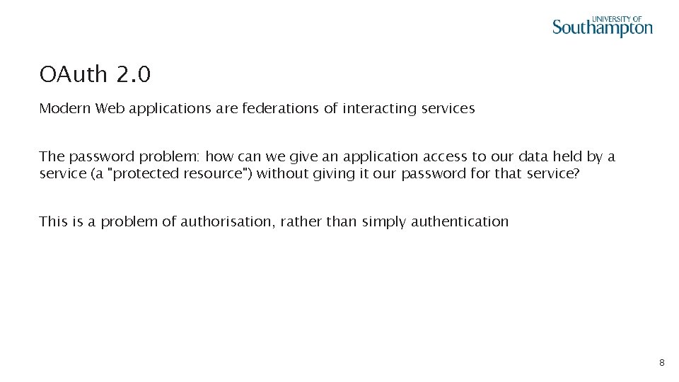 OAuth 2. 0 Modern Web applications are federations of interacting services The password problem: