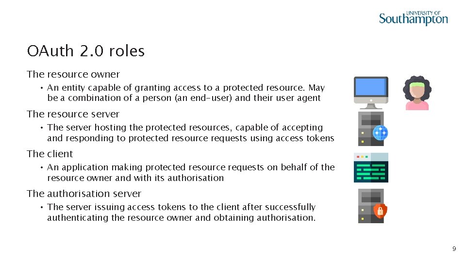 OAuth 2. 0 roles The resource owner • An entity capable of granting access