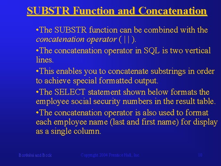 SUBSTR Function and Concatenation • The SUBSTR function can be combined with the concatenation