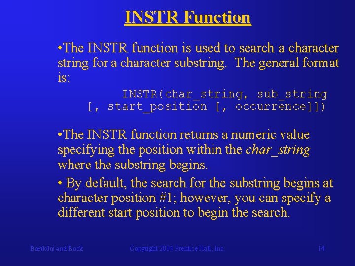 INSTR Function • The INSTR function is used to search a character string for