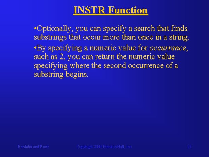 INSTR Function • Optionally, you can specify a search that finds substrings that occur