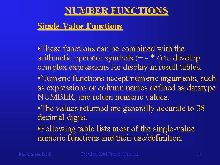 NUMBER FUNCTIONS Single-Value Functions • These functions can be combined with the arithmetic operator