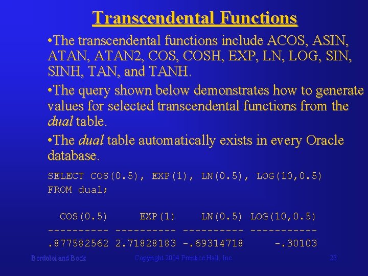 Transcendental Functions • The transcendental functions include ACOS, ASIN, ATAN 2, COSH, EXP, LN,