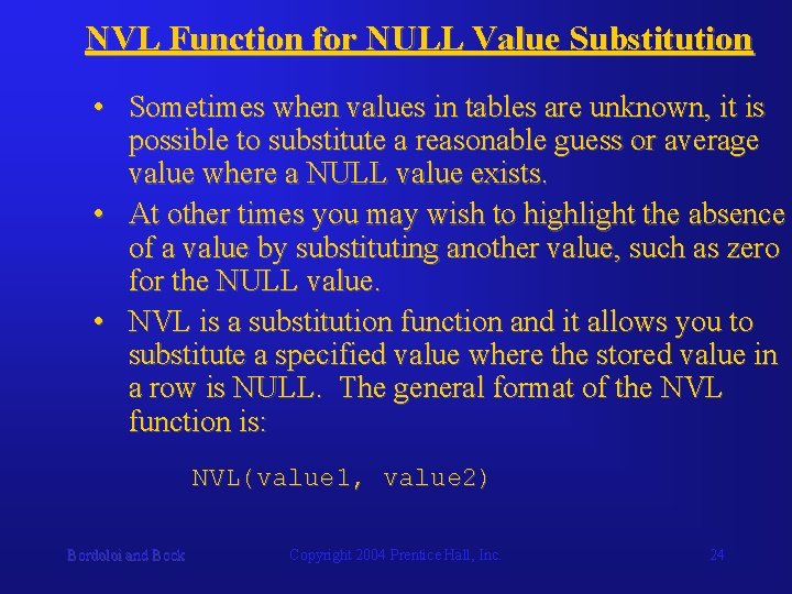 NVL Function for NULL Value Substitution • Sometimes when values in tables are unknown,