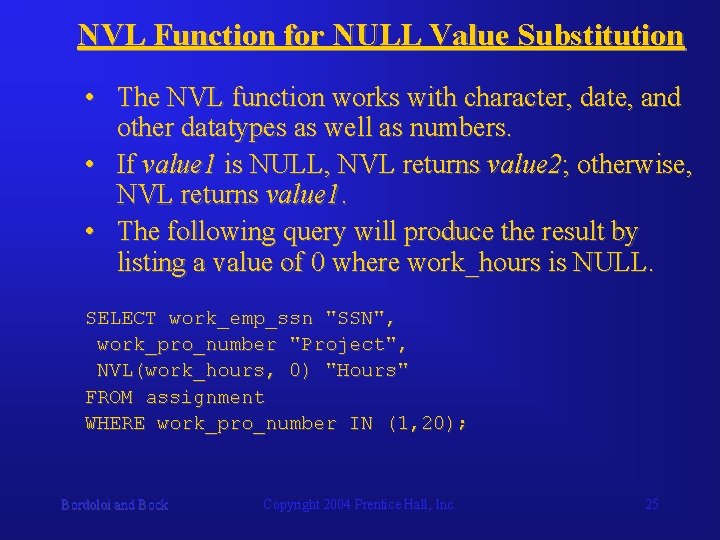 NVL Function for NULL Value Substitution • The NVL function works with character, date,