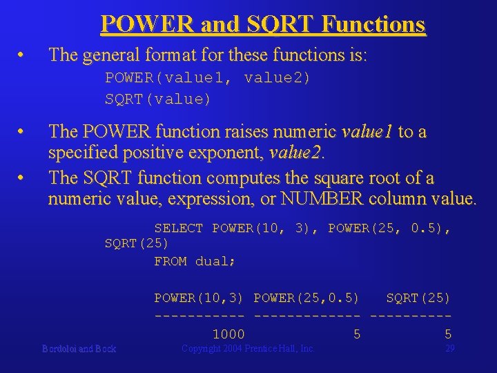 POWER and SQRT Functions • The general format for these functions is: POWER(value 1,