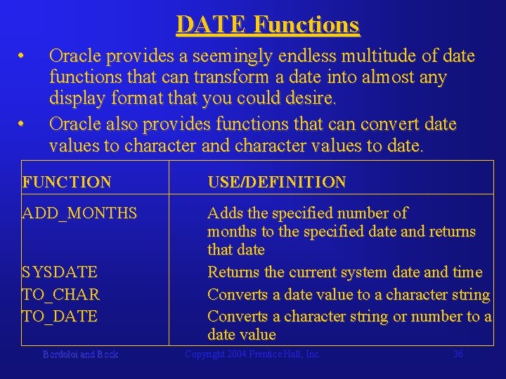 DATE Functions • • Oracle provides a seemingly endless multitude of date functions that