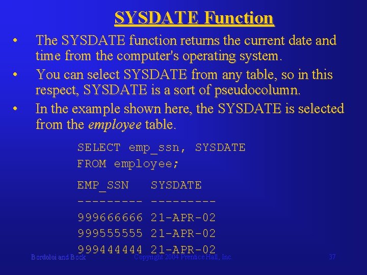 SYSDATE Function • • • The SYSDATE function returns the current date and time