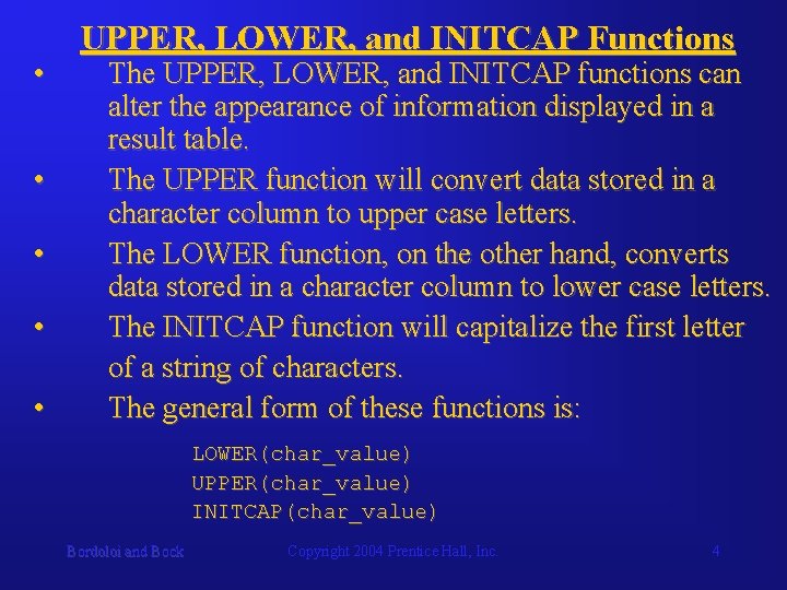  • • • UPPER, LOWER, and INITCAP Functions The UPPER, LOWER, and INITCAP