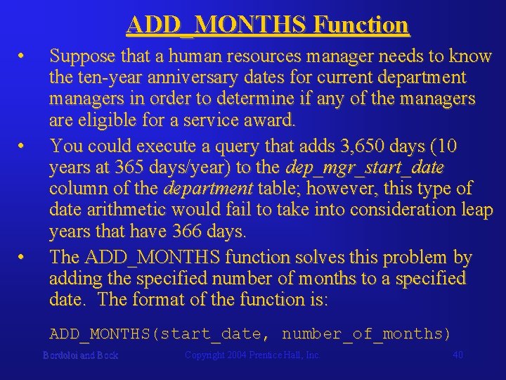 ADD_MONTHS Function • • • Suppose that a human resources manager needs to know