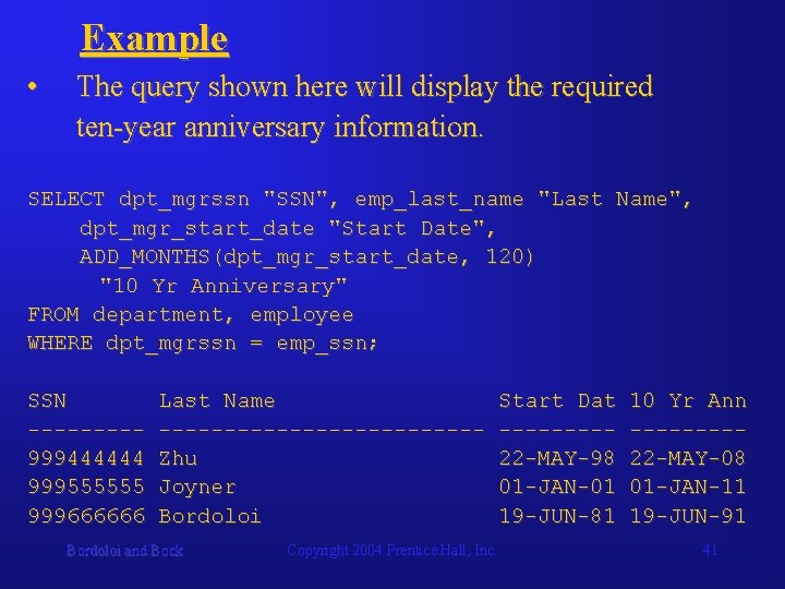 Example • The query shown here will display the required ten-year anniversary information. SELECT