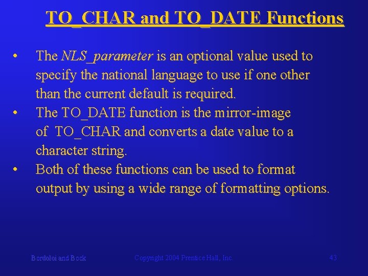 TO_CHAR and TO_DATE Functions • • • The NLS_parameter is an optional value used