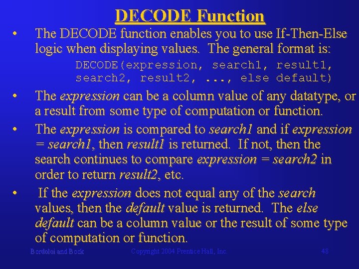  • DECODE Function The DECODE function enables you to use If-Then-Else logic when