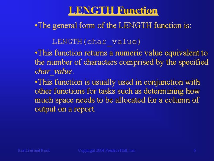 LENGTH Function • The general form of the LENGTH function is: LENGTH(char_value) • This