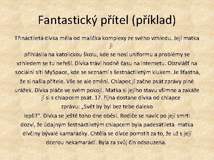 Fantastický přítel (příklad) Třináctiletá dívka měla od malička komplexy ze svého vzhledu. Její matka