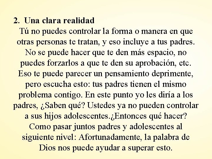 2. Una clara realidad Tú no puedes controlar la forma o manera en que