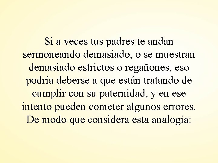 Si a veces tus padres te andan sermoneando demasiado, o se muestran demasiado estrictos