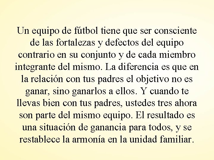 Un equipo de fútbol tiene que ser consciente de las fortalezas y defectos del