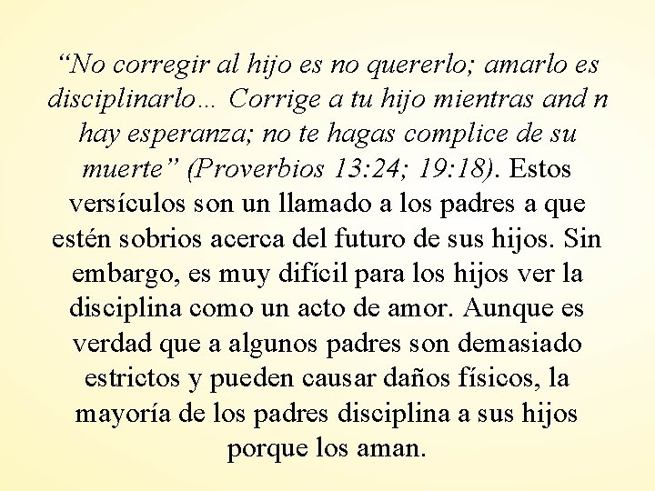 “No corregir al hijo es no quererlo; amarlo es disciplinarlo… Corrige a tu hijo