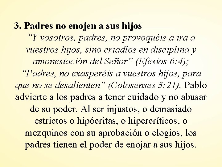 3. Padres no enojen a sus hijos “Y vosotros, padres, no provoquéis a ira