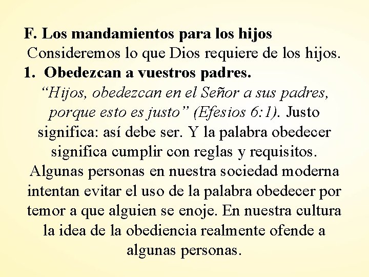 F. Los mandamientos para los hijos Consideremos lo que Dios requiere de los hijos.