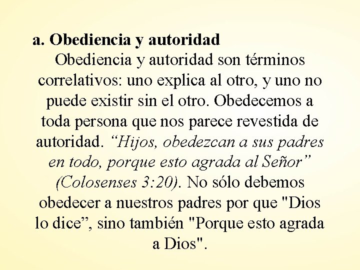 a. Obediencia y autoridad son términos correlativos: uno explica al otro, y uno no