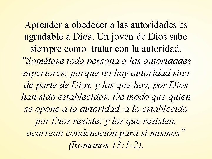 Aprender a obedecer a las autoridades es agradable a Dios. Un joven de Dios