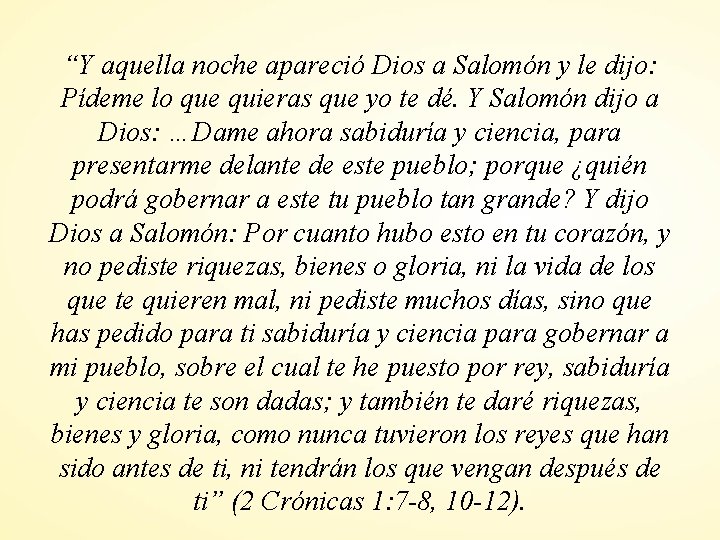 “Y aquella noche apareció Dios a Salomón y le dijo: Pídeme lo que quieras