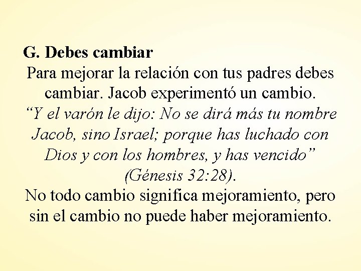 G. Debes cambiar Para mejorar la relación con tus padres debes cambiar. Jacob experimentó