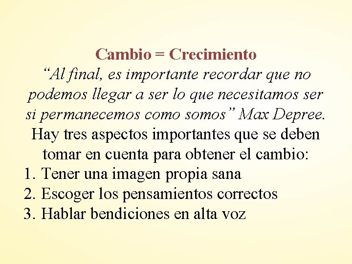 Cambio = Crecimiento “Al final, es importante recordar que no podemos llegar a ser