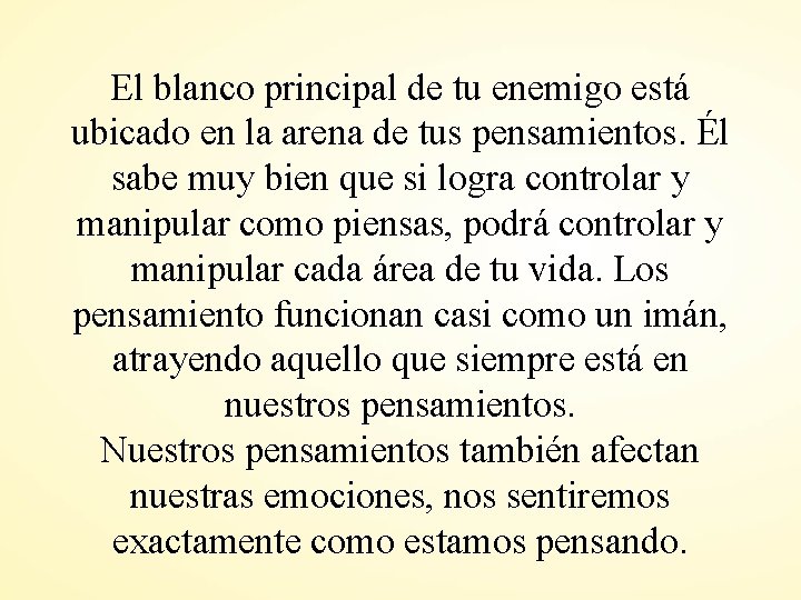 El blanco principal de tu enemigo está ubicado en la arena de tus pensamientos.