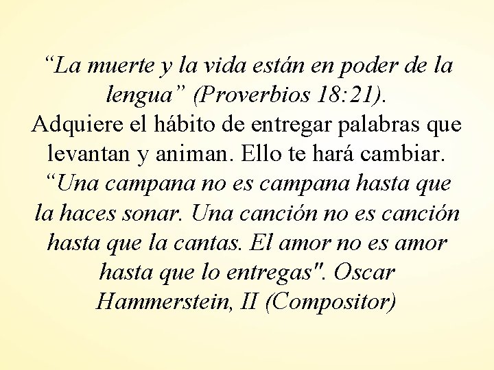 “La muerte y la vida están en poder de la lengua” (Proverbios 18: 21).