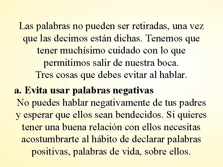 Las palabras no pueden ser retiradas, una vez que las decimos están dichas. Tenemos