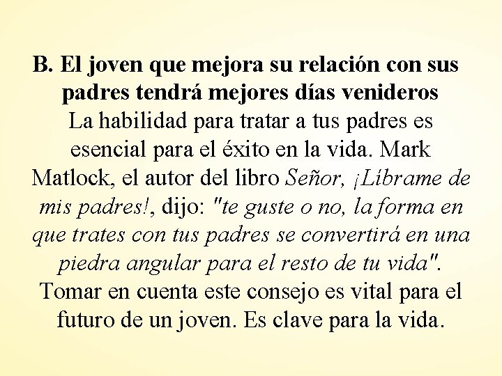 B. El joven que mejora su relación con sus padres tendrá mejores días venideros