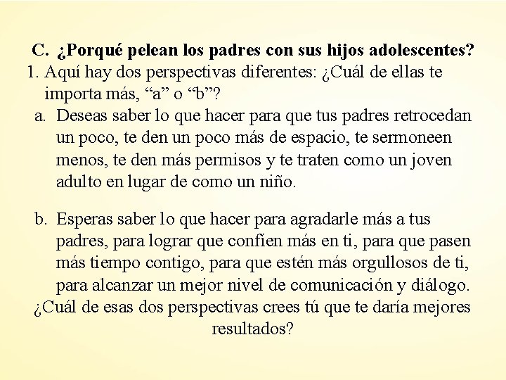 C. ¿Porqué pelean los padres con sus hijos adolescentes? 1. Aquí hay dos perspectivas