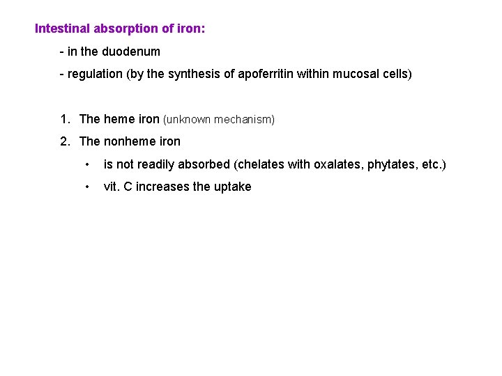Intestinal absorption of iron: - in the duodenum - regulation (by the synthesis of